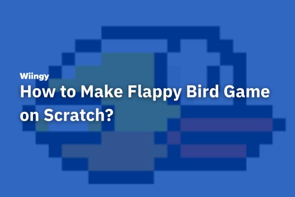 How to Make Flappy Bird Game on Scratch? – A Step-By-Step Tutorial On Scratch Games