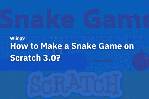 How to Make a Snake Game on Scratch 3.0? – A Step-by-Step Tutorial on Scratch Games