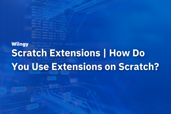 Scratch Extensions | How Do You Use Extensions on Scratch?