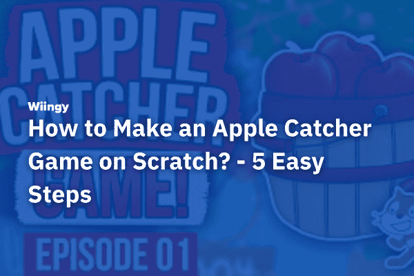 How to Make an Apple Catcher Game on Scratch? - 5 Easy Steps