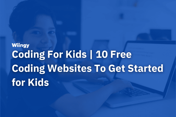 Coding For Kids | 10 Free Coding Websites To Get Started for Kids