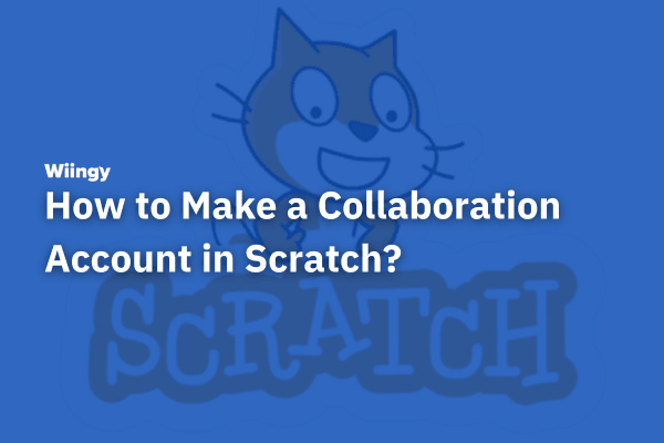 How to Make a Collaboration Account in Scratch?