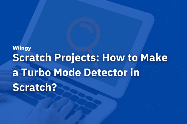 Scratch Projects: How to Make a Turbo Mode Detector in Scratch?