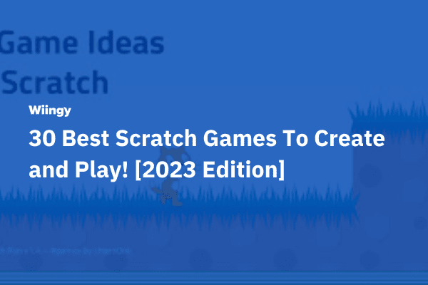 30 Best Scratch Games To Create and Play! [2023 Edition]