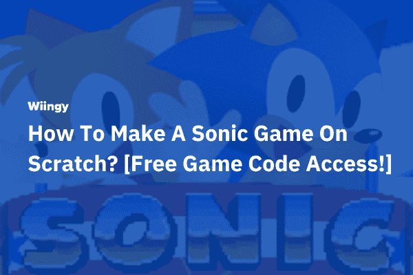 How To Make A Sonic Game On Scratch? [Free Game Code Access!]