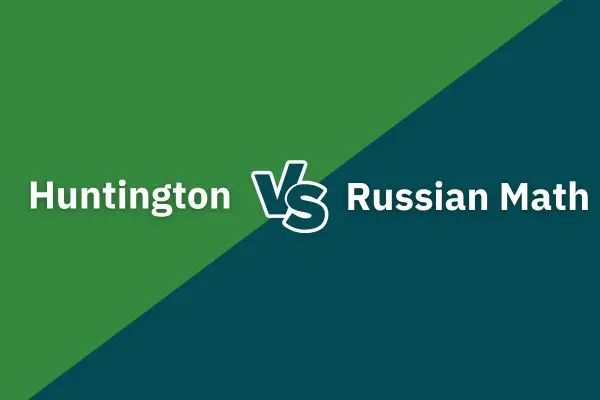 Huntington vs Russian Math: Which Is The Best For Your Child In 2024?