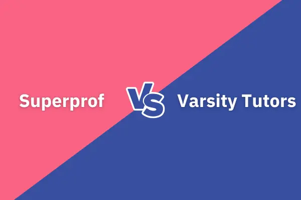 Superprof vs Varsity Tutors: Which Is The Best For You?