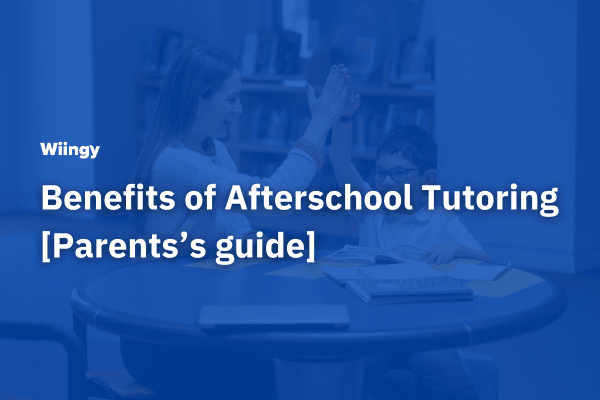 Benefits of Afterschool Tutoring [Guide for Parents]