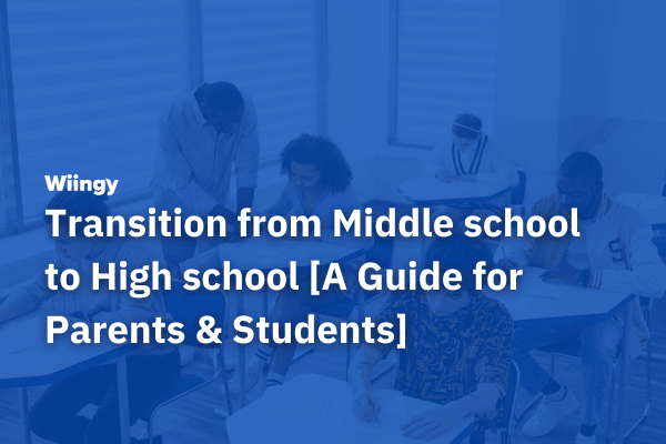 Transition from Middle School to High School [A Guide for Parents and Students]