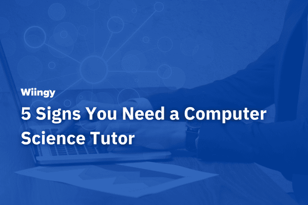 5 Signs You Need a Private Tutor for Computer Science